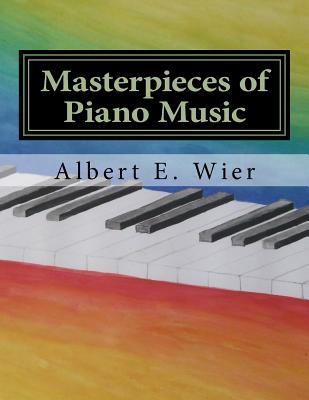 Masterpieces of Piano Music - Wier, Albert E