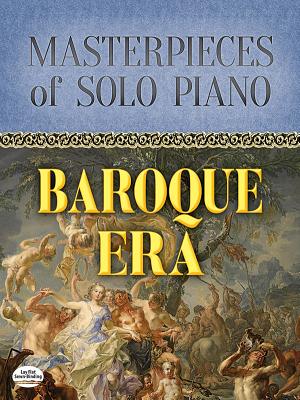 Masterpieces of Solo Piano: Baroque Era - Bach, Johann Sebastian, and Handel, George Frideric, and Rameau, Jean-Philippe