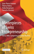 Masterpieces of Swiss Entrepreneurship: Swiss SMEs Competing in Global Markets