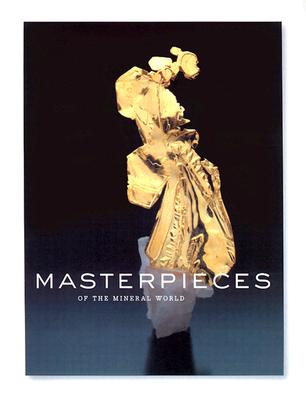 Masterpieces of the Mineral World: Treasures from the Houston Museum of Natural Science - Wilson, Wendell E, and Bartsch, Joel A, and Mauthner, Mark