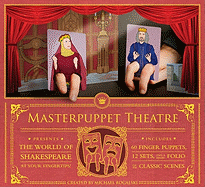 Masterpuppet Theater: The World of Shakespeare at Your Fingertips