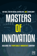 Masters of Innovation: Building the Perpetually Innovative Company