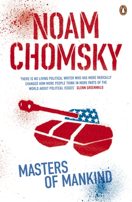 Masters of Mankind: Essays and Lectures, 1969-2013 - Chomsky, Noam
