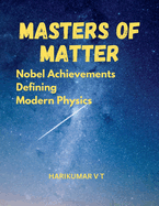 Masters of Matter: Nobel Achievements Defining Modern Physics