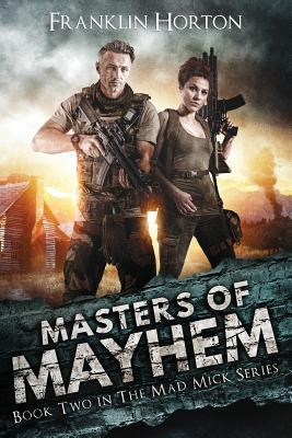 Masters of Mayhem: Book Two in the Mad Mick Series - Horton, Franklin