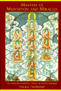Masters of Meditation and Miracles: The Longchen Nyingthig Lineage of Tibetan Buddhism - Thondup, Tulku