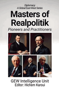 Masters of Realpolitik: Pioneers and Practitioners