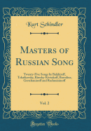 Masters of Russian Song, Vol. 2: Twenty-Five Songs by Balakireff, Tchaikovsky, Rimsky-Korsakoff, Borodine, Gretchaninoff and Rachmaninoff (Classic Reprint)