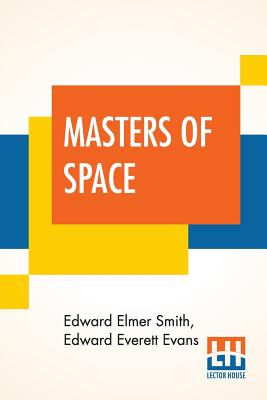 Masters Of Space - Smith, Edward Elmer, and Evans, Edward Everett