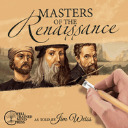 Masters of the Renaissance: Michelangelo, Leonardo Da Vinci, and More