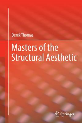 Masters of the Structural Aesthetic - Thomas, Derek