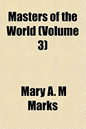 Masters of the World; Volume 3