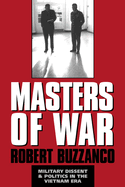 Masters of War: Military Dissent and Politics in the Vietnam Era