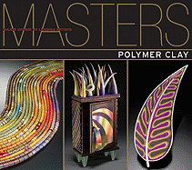 Masters: Polymer Clay: Major Works by Leading Artists