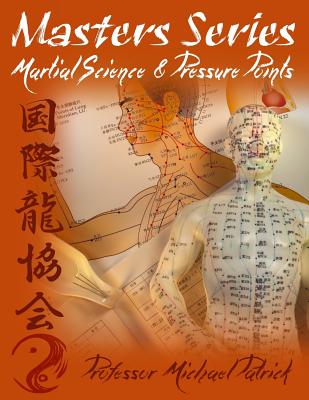 Masters Series: Martial Science & Pressure Points - Patrick, Michael