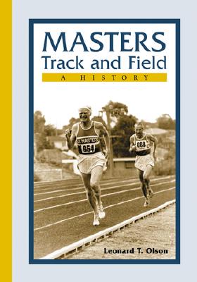 Masters Track and Field: A History - Olson, Leonard T