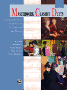 Masterwork Classics Duets, Level 1: A Graded Collection of Teacher-Student Piano Duets by Master Composers - Kowalchyk, Gayle (Editor), and Lancaster, E L (Editor), and Magrath, Jane (Editor)