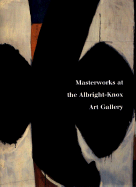 Masterworks at the Albright-Knox Art Gallery - Spaulding, Karen Lee (Editor), and Albright-Knox Art Gallery, and Bayles, Jennifer L (Editor)