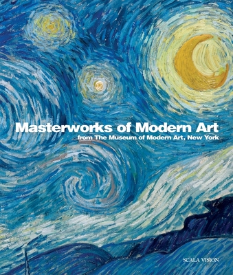 Masterworks of Modern Art from the Museum of Modern Art, New York - Lowry, Glenn (Foreword by)