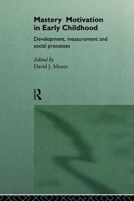 Mastery Motivation: Children's Investigation, Persistence and Development - Messer, David (Editor)