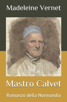 Mastro Calvet: Romanzo della Normandia - Ricci, Gianluca (Translated by), and Vernet, Madeleine