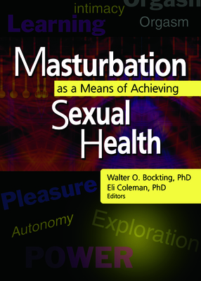 Masturbation as a Means of Achieving Sexual Health - Coleman, Edmond J, and Bockting, Walter O