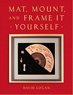 Mat, Mount and Frame It Yourself