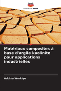 Mat?riaux composites ? base d'argile kaolinite pour applications industrielles