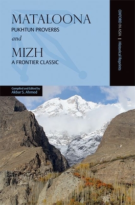 Mataloona and Mizh: Pukhtun Proverbs and a Frontier Classic - Ahmed, Akbar S. (Editor)