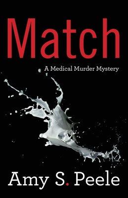 Match: A Medical Murder Mystery - Peele, Amy S