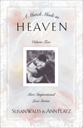 Match Made in Heaven Volume II: More Inspirational Love Stories
