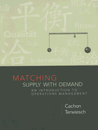 Matching Supply with Demand: An Introduction to Operations Management - Cachon, Gerard, and Terwiesch, Christian