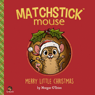Matchstick Mouse: Merry Little Christmas