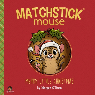 Matchstick Mouse: Merry Little Christmas - O'Brien, Morgan