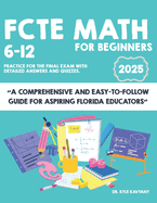 Matemticas FCTE 6-12 para principiantes: Una gua completa y fcil de seguir para aspirantes a educadores en Florida