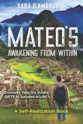 Mateo's Awakening from Within: Discover Your Six Innate Gifts to Succeed in Life - D'Ambrosio, Sara