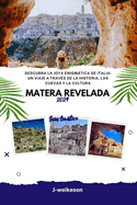 Matera revelada (Italy) 2024 Gu?a tur?stico: Descubra la joya enigmtica de Italia: un viaje a trav?s de la historia, las cuevas y la cultura