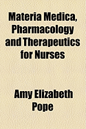 Materia Medica, Pharmacology and Therapeutics for Nurses