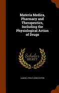 Materia Medica, Pharmacy and Therapeutics, Including the Physiological Action of Drugs