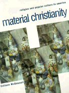 Material Christianity: Religion and Popular Culture in America