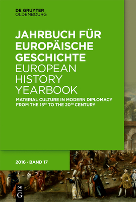 Material Culture in Modern Diplomacy from the 15th to the 20th Century - Rudolph, Harriet (Editor), and Metzig, Gregor M (Editor)