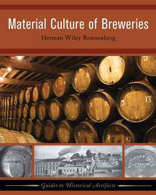 Material Culture of Breweries - Ronnenberg, Herman Wiley