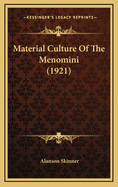 Material Culture of the Menomini (1921)