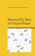 Material fr ber 100 Papierflieger: Lass Deine Botschaft fliegen