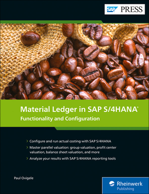 Material Ledger in SAP S/4HANA: Functionality and Configuration - Ovigele, Paul
