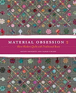 Material Obsession 2: More Modern Quilts with Traditional Roots