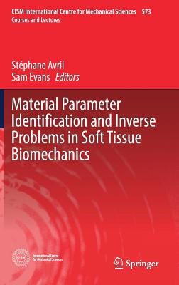 Material Parameter Identification and Inverse Problems in Soft Tissue Biomechanics - Avril, Stphane (Editor), and Evans, Sam (Editor)