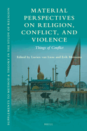 Material Perspectives on Religion, Conflict, and Violence: Things of Conflict