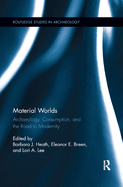 Material Worlds: Archaeology, Consumption, and the Road to Modernity