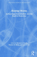 Material Worlds: Archaeology, Consumption, and the Road to Modernity